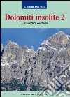 Dolomiti insolite. Vol. 2: L'avventura continua libro