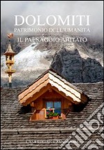 Dolomiti. Il paesaggio abitato libro