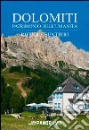 Dolomiti. Patrimonio dell'Umanità. Rifugi e sentieri libro