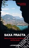 Saxa fracta. Storia e itinerari tra le fortificazioni dell'Alto Garda libro