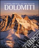 Il grande libro delle Dolomiti. Patrimonio dell'Umanità. Ediz. italiana e tedesca libro