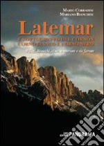 Latemar e sottogruppo Cornòn-Corno Bianco e Corno Nero. Rifugi, bivacchi, cime, traversate e vie ferrate libro