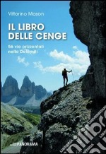 Il libro delle cenge. 56 vie orizzontali nelle Dolomiti libro