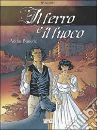 Addio barone. Il ferro e il fuoco. Vol. 1