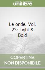 Le onde. Vol. 23: Light & Bold