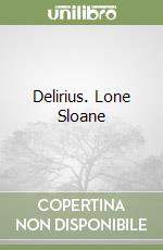 Delirius. Lone Sloane libro