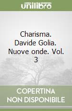 Charisma. Davide Golia. Nuove onde. Vol. 3 libro