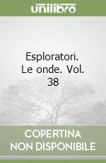 Esploratori. Le onde. Vol. 38 libro