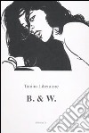 B. & W.. Ediz. illustrata libro