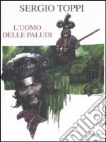 L'uomo delle paludi. Ediz. limitata libro