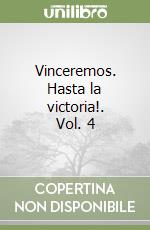 Vinceremos. Hasta la victoria!. Vol. 4 libro