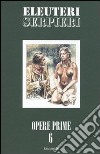 Opere prime. Vol. 6 libro