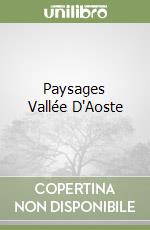 Paysages Vallée D'Aoste libro