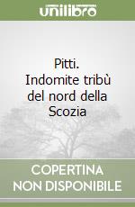 Pitti. Indomite tribù del nord della Scozia