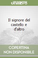 Il signore del castello e d'altro