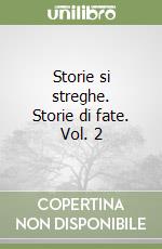 Storie si streghe. Storie di fate. Vol. 2 libro