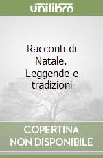 Racconti di Natale. Leggende e tradizioni libro