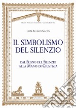 Il simbolismo del silenzio. Dal segno del silenzio alla mano di giustizia libro