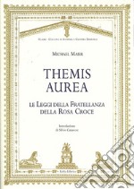 Themis aurea. Le leggi della fratellanza della Rosa Croce