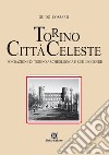 Torino città celeste. Fondazione di Torino archeologica e sue leggende libro di Cossard Guido