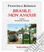 Brasile mon amour. Versi pensieri poesie libro