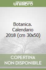 Botanica. Calendario 2018 (cm 30x50) libro