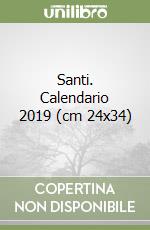 Santi. Calendario 2019 (cm 24x34) libro