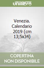 Venezia. Calendario 2019 (cm 13;5x34) libro