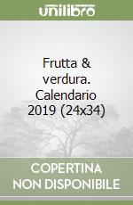 Frutta & verdura. Calendario 2019 (24x34) libro