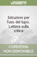 Istruzioni per l'uso del lupo. Lettera sulla critica libro