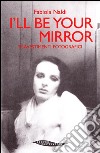 I'll be your mirror. Travestimenti fotografici libro