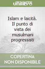 Islam e laicità. Il punto di vista dei musulmani progressisti libro