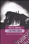 L'altra casa libro di James Henry