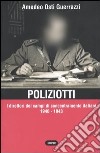 Poliziotti. I direttori dei campi di concentramento italiani 1940-1943 libro