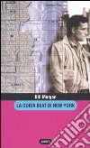 La guida beat di New York libro