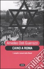 Caino a Roma. I complici romani della Shoah libro