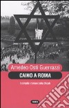 Caino a Roma. I complici romani della Shoah libro