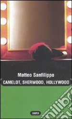 Camelot, Sherwood, Hollywood