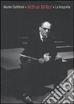 Arthur Miller: la biografia