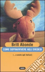 Come sopravvivere agli svedesi (...e anche agli italiani) libro