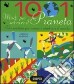 1001 modi per salvare il pianeta. Idee pratiche per curare e cambiare il mondo. Ediz. illustrata libro