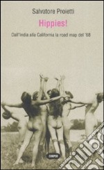 Hippies! Dall'India alla California la road map del '68 libro