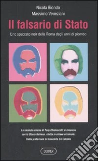 Il falsario di Stato. Uno spaccato noir della Roma degli anni di piombo