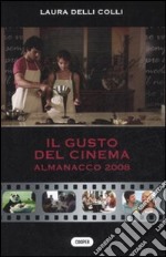 Il gusto del cinema. Almanacco 2008 libro