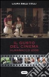 Il gusto del cinema. Almanacco 2008 libro