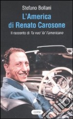 L'America di Renato Carosone. Il racconto di Tu vuo' fa' l'americano libro