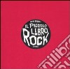 Il piccolo libro rock. Ediz. illustrata libro di Bourhis Hervé