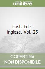 East. Ediz. inglese. Vol. 25 libro