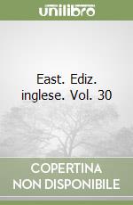 East. Ediz. inglese. Vol. 30 libro