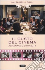 Il gusto del cinema. Almanacco 2010-2011 libro